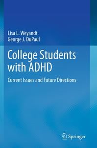 College Students with ADHD: Current Issues and Future Directions